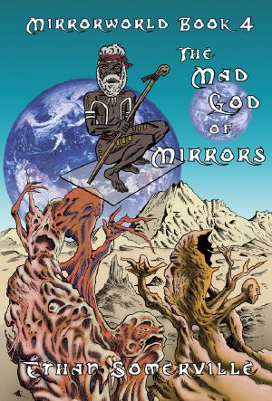 [Mirrorworld 04] • The Mad God of Mirrors